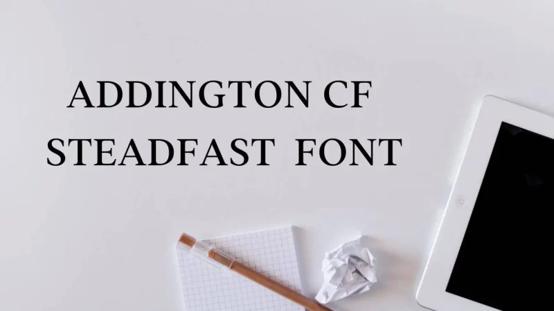 Addington Cf Steadfast Font Free Download