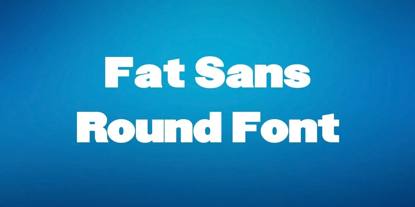 Fat Sans Round Font Free Download