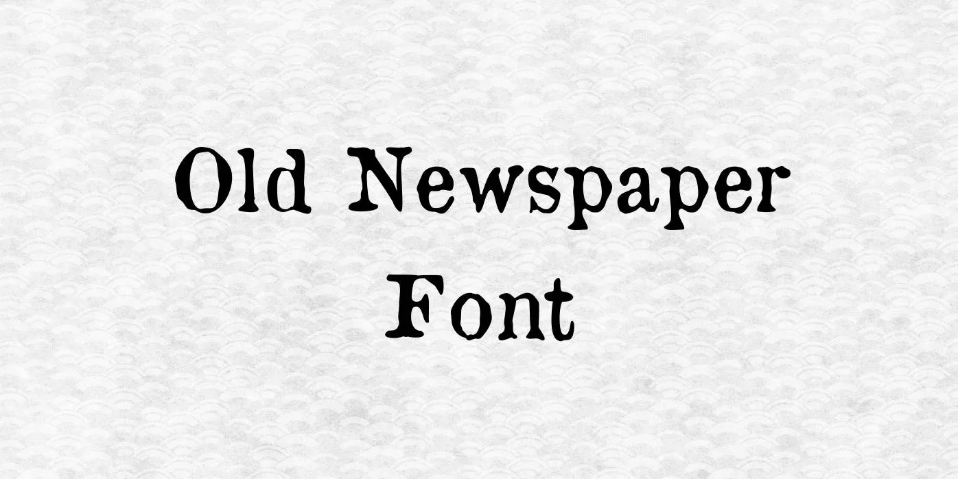 Old Newspaper Font Free Download