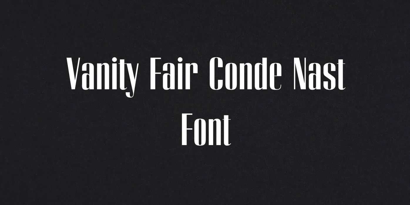 Vanity Fair Conde Nast Font Free Download