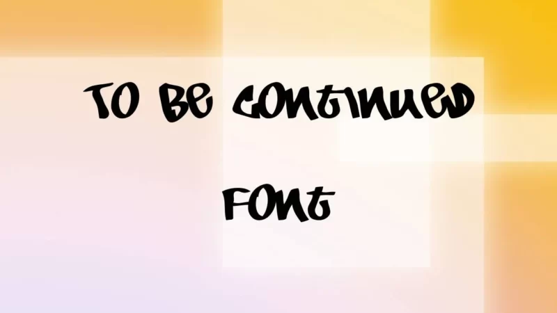 To Be Continued Font Free Download